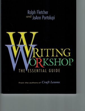 Writing Workshop: The Essential Guide [Paperback] Fletcher, Ralph and Portalupi, JoAnn