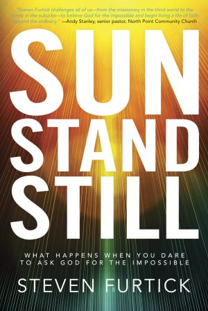 Sun Stand Still: What Happens When You Dare to Ask God for the Impossible [Paperback] Furtick, Steven