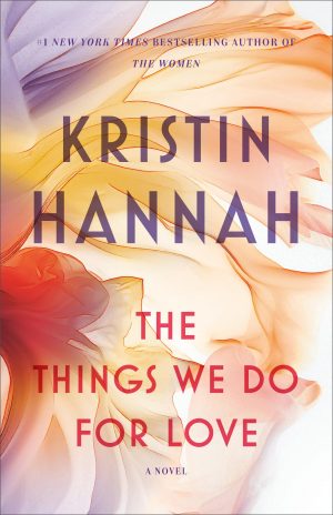 The Things We Do for Love: A Novel [Paperback] Hannah, Kristin