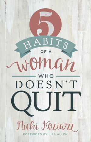 5 Habits of a Woman Who Doesn't Quit [Paperback] Koziarz, Nicki