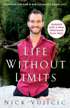 Life Without Limits: Inspiration for a Ridiculously Good Life [Paperback] Vujicic, Nick