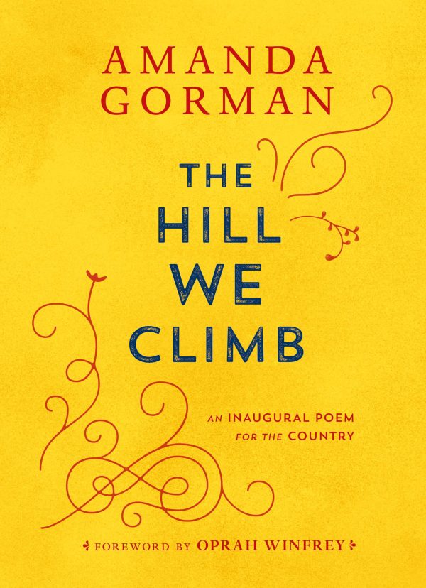 The Hill We Climb: An Inaugural Poem for the Country [Hardcover] Gorman, Amanda and Winfrey, Oprah