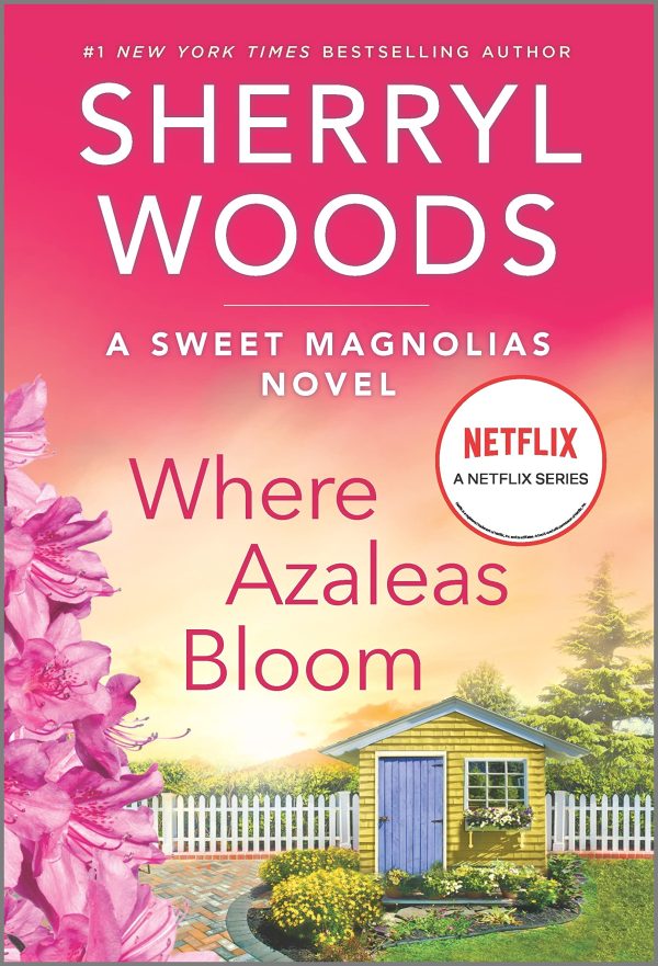 Where Azaleas Bloom: A Novel (A Sweet Magnolias Novel, 10) [Mass Market Paperback] Woods, Sherryl