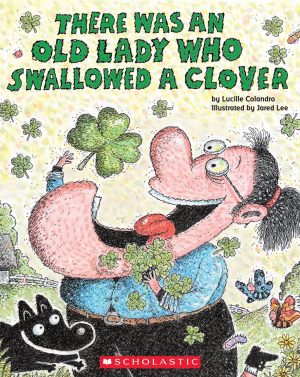 There Was an Old Lady Who Swallowed a Clover! [Paperback] Lucille Colandro and Jared Lee