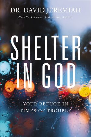 Shelter in God: Your Refuge in Times of Trouble [Paperback] Jeremiah, Dr. David