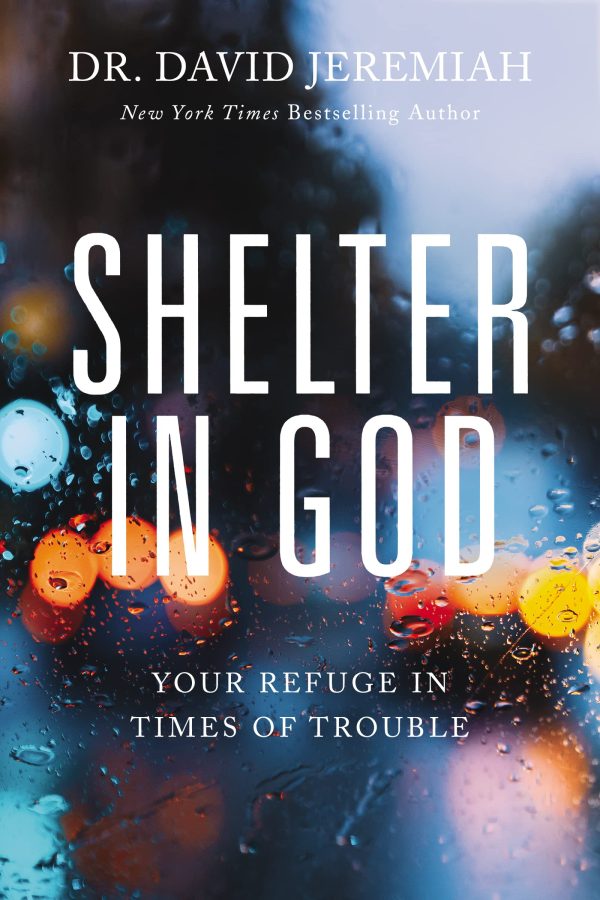 Shelter in God: Your Refuge in Times of Trouble [Paperback] Jeremiah, Dr. David