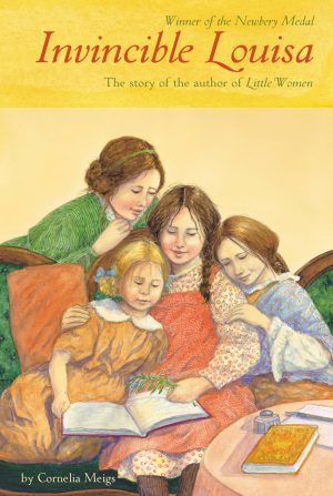 Invincible Louisa: The Story of the Author of Little Women (Newbery Medal Winner) [Paperback] Meigs, Cornelia
