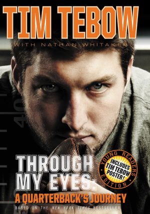 Through My Eyes: A Quarterback's Journey, Young Reader's Edition [Hardcover] Tim Tebow and Nathan Whitaker