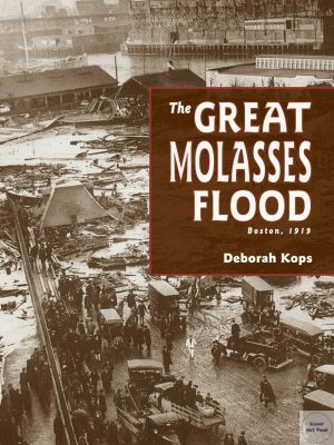 The Great Molasses Flood: Boston, 1919 [Paperback] Kops, Deborah