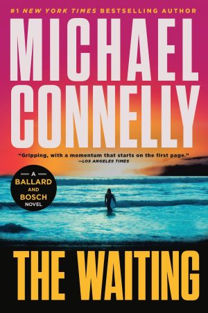 The Waiting: A Ballard and Bosch Novel (A Renée Ballard and Harry Bosch Novel, 6) [Paperback] Connelly, Michael