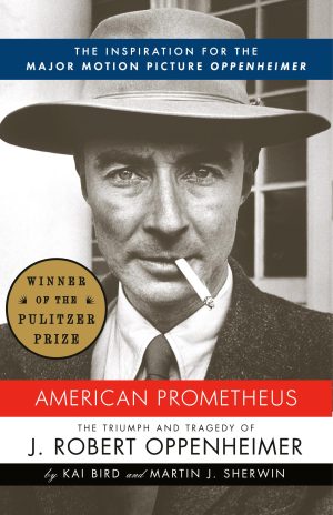 American Prometheus: The Inspiration for the Major Motion Picture OPPENHEIMER [Paperback] Bird, Kai and Sherwin, Martin J.