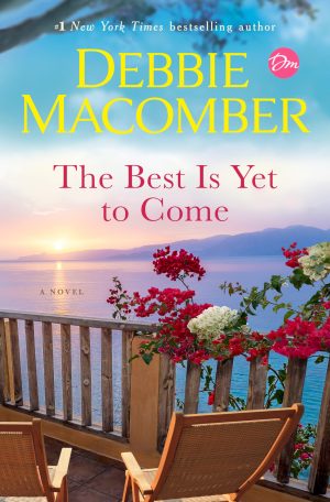 The Best Is Yet to Come: A Novel [Hardcover] Macomber, Debbie
