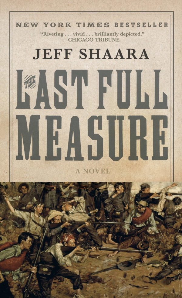 The Last Full Measure: A Novel of the Civil War (Civil War Trilogy) [Mass Market Paperback] Shaara, Jeff