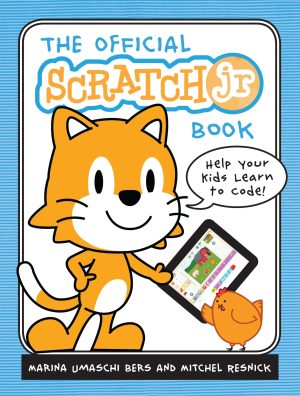The Official ScratchJr Book: Help Your Kids Learn to Code [Paperback] Bers, Marina Umaschi and Resnick, Mitchel