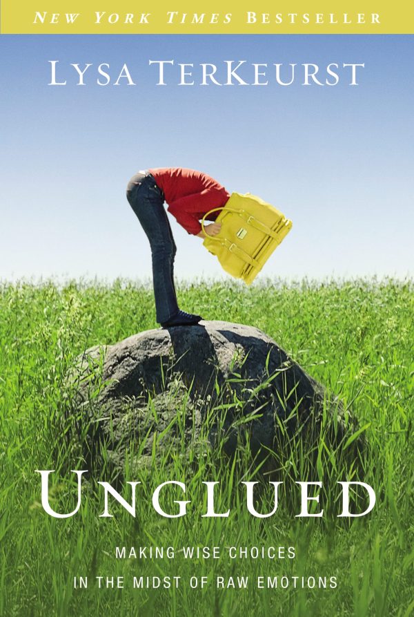 Unglued: Making Wise Choices in the Midst of Raw Emotions [Paperback] TerKeurst, Lysa