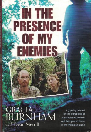 In the Presence of My Enemies Gracia Burnham and Dean Merrill