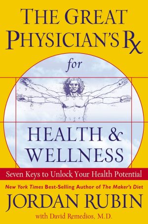 The Great Physician's RX for Health & Wellness: Seven Keys to Unlock Your Health Potential Rubin, Jordan and Remedios, David