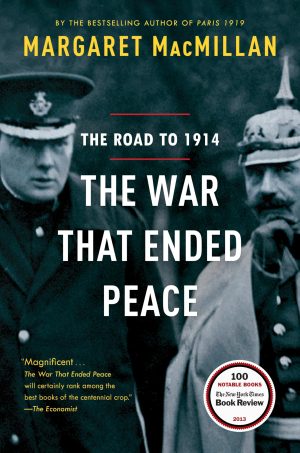The War That Ended Peace: The Road to 1914 [Paperback] MacMillan, Margaret
