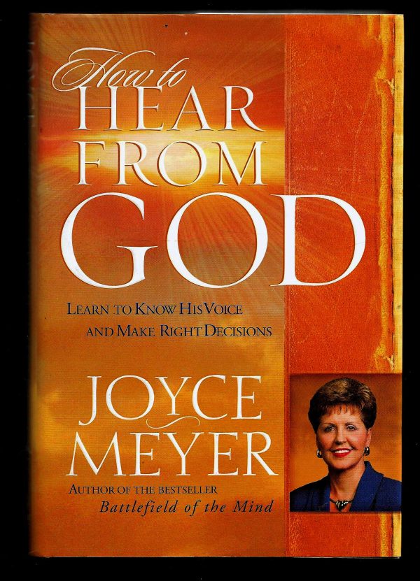 How to Hear from God: Learn to Know His Voice and Make Right Decisions Meyer, Joyce