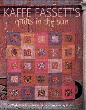 Kaffe Fassett's Quilts in the Sun: 20 Designs from Rowan for Patchwork and Quilting [Paperback] Fassett, Kaffe