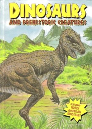 Dinosaurs and Prehistoric Creatures (DINOSAURS AND PREHISTORIC CREATURES / DINO OF LAND, SEA, AIR) Modern Publishing and Teitelbaum, Michael