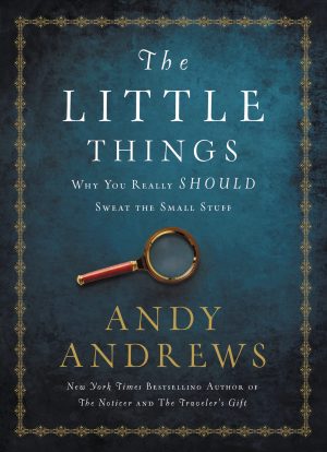 The Little Things: Why You Really Should Sweat the Small Stuff [Hardcover] Andrews, Andy