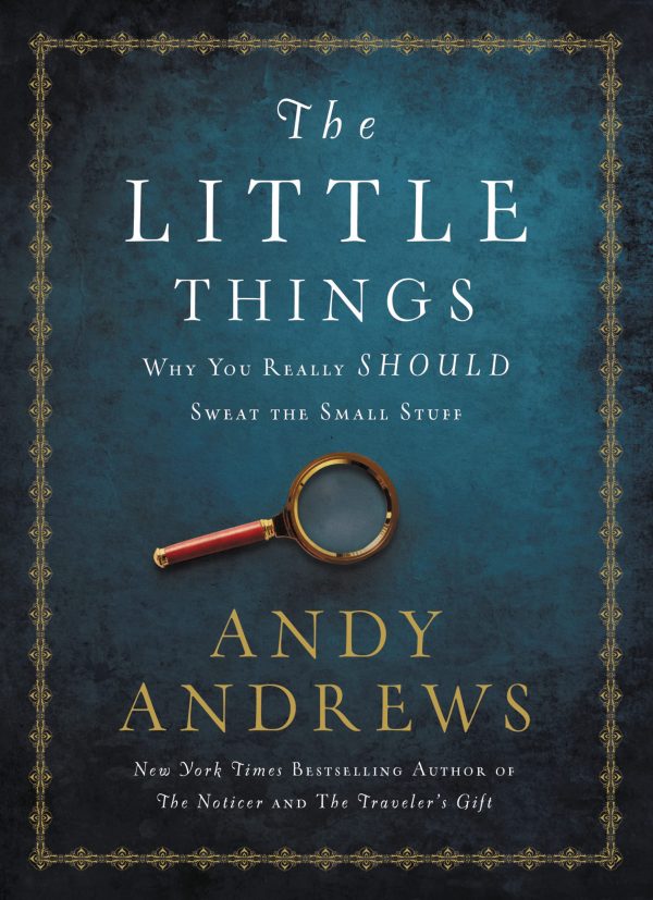The Little Things: Why You Really Should Sweat the Small Stuff [Hardcover] Andrews, Andy