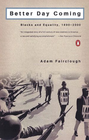 Better Day Coming: Blacks and Equality, 1890-2000 [Paperback] Fairclough, Adam