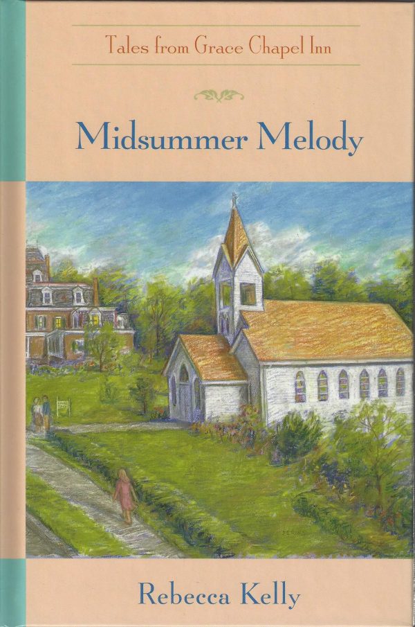 Midsummer Melody (The Tales from Grace Chapel Inn Series #8) [Hardcover] Rebecca Kelly