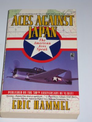 ACES AGAINST JAPAN: THE AMERICAN ACES SPEAK Hammel, Eric