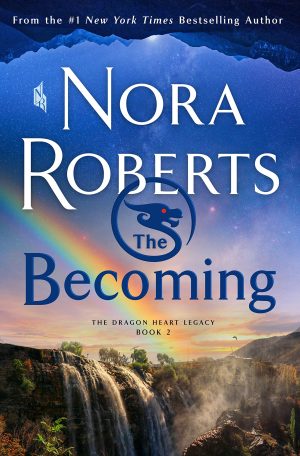 The Becoming: The Dragon Heart Legacy, Book 2 (The Dragon Heart Legacy, 2) [Hardcover] Roberts, Nora