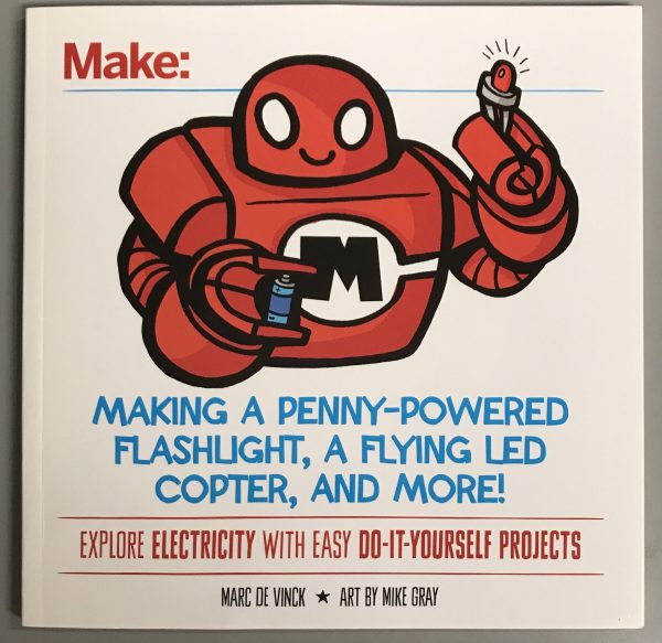 Make: Making A Penny-Powered Flashlight, A Flying LED Copter, And More! - Explore Electricity With Easy Do-It-Yourself Projects [Paperback]