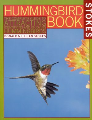 The Hummingbird Book: The Complete Guide to Attracting, Identifying, and Enjoying Hummingbirds [Paperback] Donald Stokes and Lillian Stokes