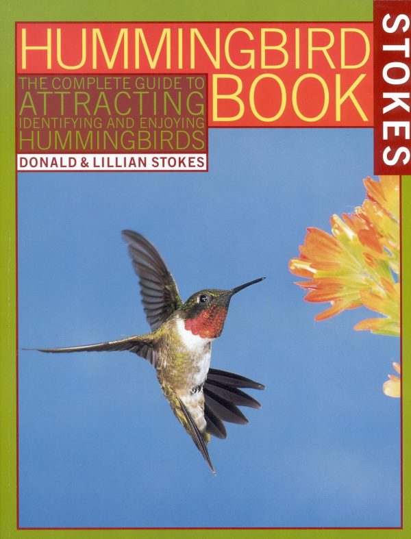 The Hummingbird Book: The Complete Guide to Attracting, Identifying, and Enjoying Hummingbirds [Paperback] Donald Stokes and Lillian Stokes