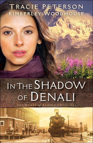 In the Shadow of Denali (The Heart of Alaska) [Paperback] Peterson, Tracie and Woodhouse, Kimberley