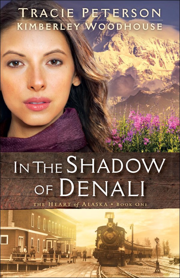 In the Shadow of Denali (The Heart of Alaska) [Paperback] Peterson, Tracie and Woodhouse, Kimberley