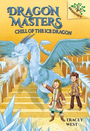 Chill of the Ice Dragon: A Branches Book (Dragon Masters #9) (9) [Paperback] West, Tracey and de Polonia, Nina