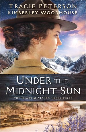 Under the Midnight Sun (The Heart of Alaska) Peterson, Tracie and Woodhouse, Kimberley