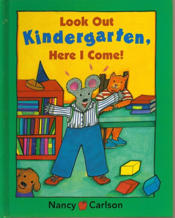 Look Out Kindergarten, Here I Come Nancy Carlson