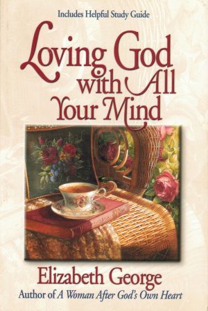 Loving God With All Your Mind George, Elizabeth