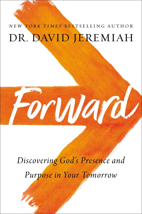 Forward: Discovering God’s Presence and Purpose in Your Tomorrow [Hardcover] Jeremiah, Dr. David