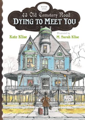 Dying to Meet You (43 Old Cemetery Road) [Paperback] Klise, Kate and Klise, M. Sarah