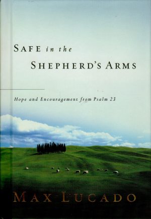 Safe in the Shepherd's Arms Lucado, Max