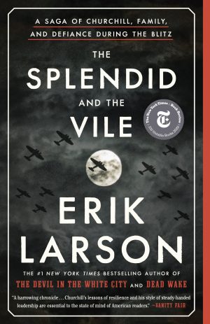 The Splendid and the Vile: A Saga of Churchill, Family, and Defiance During the Blitz [Paperback] Larson, Erik