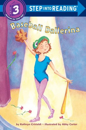 Baseball Ballerina (Step into Reading, Step 3) [Paperback] Cristaldi, Kathryn and Carter, Abby