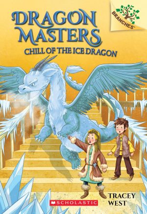Chill of the Ice Dragon: A Branches Book (Dragon Masters #9) (9) West, Tracey and de Polonia, Nina