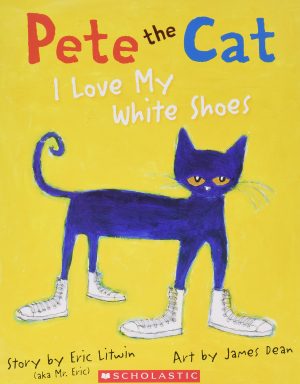 Pete the Cat I Love My White Shoes [Paperback] James Dean (Illustrator), Eric Litwin