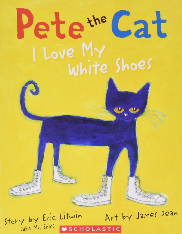Pete the Cat I Love My White Shoes [Paperback] James Dean (Illustrator), Eric Litwin