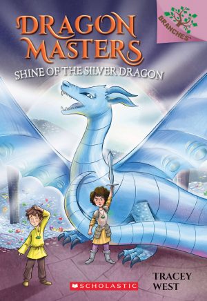 Shine of the Silver Dragon: A Branches Book (Dragon Masters #11) (11) [Paperback] West, Tracey and de Polonia, Nina