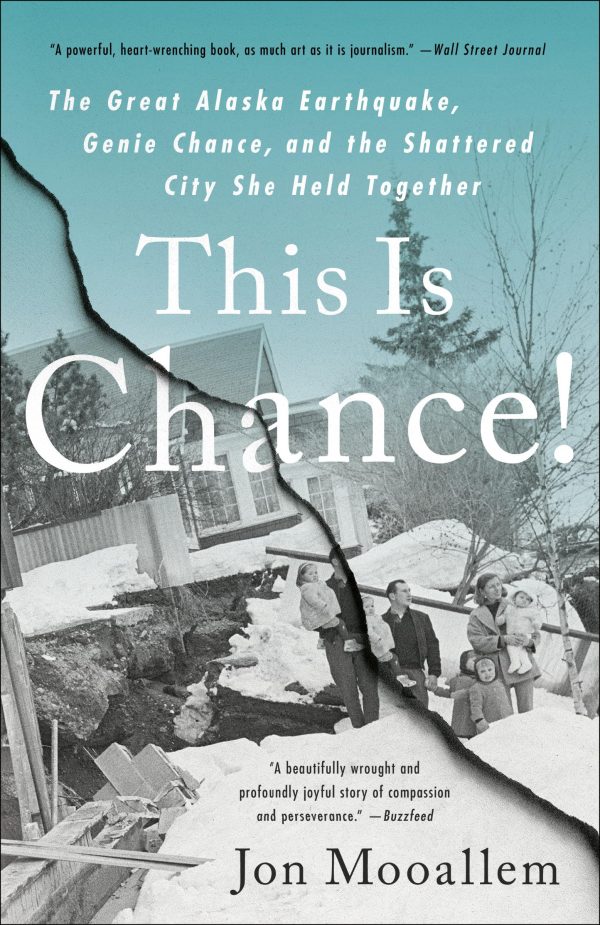 This Is Chance!: The Great Alaska Earthquake, Genie Chance, and the Shattered City She Held Together [Paperback] Mooallem, Jon